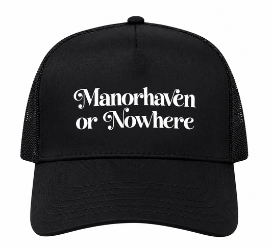 NEW! Manorhaven or Nowhere Trucker Hat